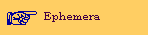 Ephemera